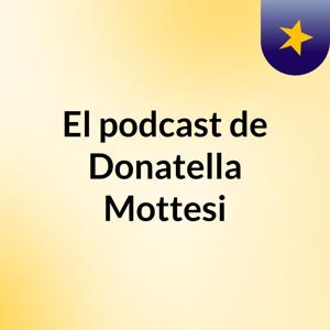 El podcast de Donatella Mottesi