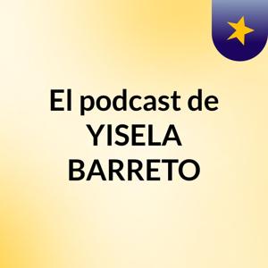 El podcast de YISELA BARRETO