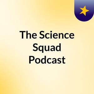 The Science Squad Podcast