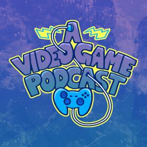 A Video Game Podcast