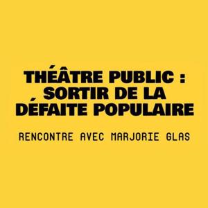 Théâtre public : sortir de la défaite populaire