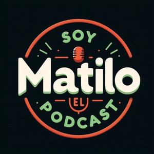 Soy Matilo El Podcast