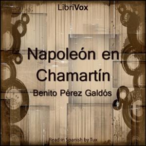 Napoleón en Chamartín by  Benito Pérez Galdós (1843 - 1920)