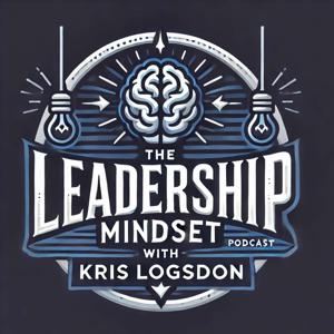 The Leadership Mindset with Kris Logsdon