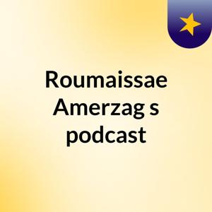 Roumaissae Amerzag's podcast