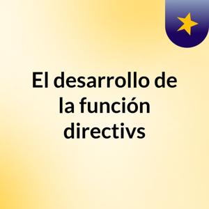 El desarrollo de la función directivs