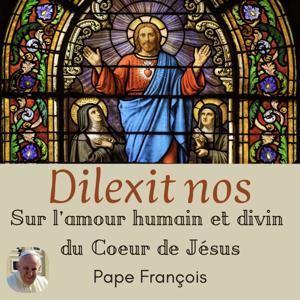 "Dilexit nos"- Pape François