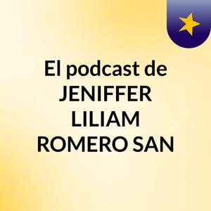 El podcast de JENIFFER LILIAM ROMERO SAN