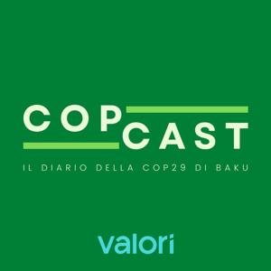 Copcast - Il diario della Cop29 di Baku