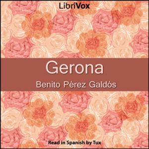 Gerona by  Benito Pérez Galdós (1843 - 1920)