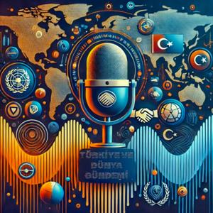 Türkiye ve Dünya Gündemi
