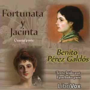 Fortunata y Jacinta: dos historias de casadas (Cuarta Parte) by  Benito Pérez Galdós (1843 - 1920)
