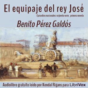 Equipaje del Rey José, El by  Benito Pérez Galdós (1843 - 1920)