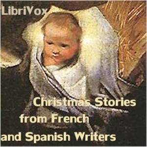 Christmas Stories from French and Spanish Writers by Pedro Antonio de Alarcón y Ariza (1833 - 1891),