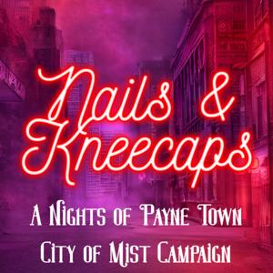 Nails & Kneecaps: A Nights of Payne Town City of Mist Campaign