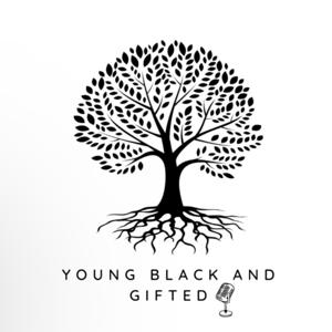 Young Black & Gifted Podcast