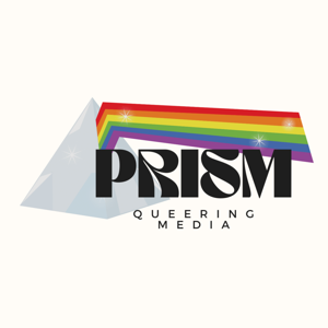 Prism: Queering Media