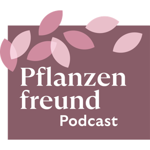 Der Pflanzenfreund-Podcast