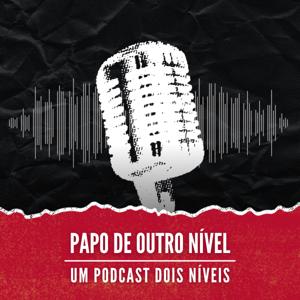 Papo de Outro Nível: um podcast Dois Níveis