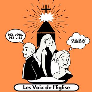 LES VOIX DE L'ÉGLISE - Des Voix, Des Vies : L’Église au Quotidien