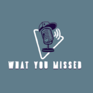 What You Missed