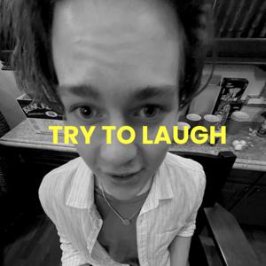 Try To Laugh