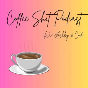 Coffee Shit Podcast