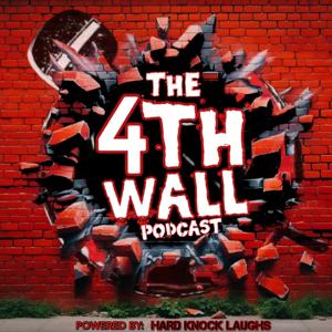 The 4th Wall Podcast - Powered By: Hard Knock Laughs