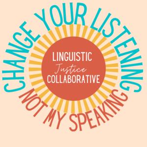 Conversations with the Linguistic Justice Collaborative