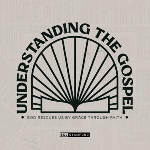 Understanding the Gospel: God Rescues Us by Grace through Faith