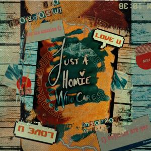 Just A Homie Who Cares