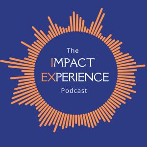 The Impact Experience Podcast