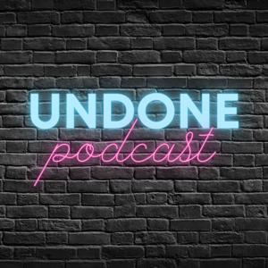 Undone Podcast