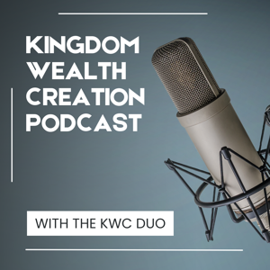 KINGDOM WEALTH CREATION (KWC) --How to Attain The Abundant Life and Leave a Legacy