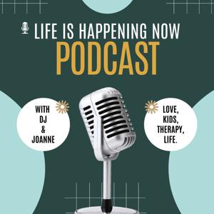 Life is happening now!