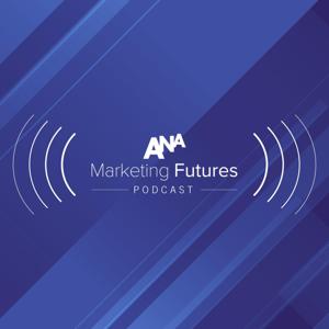 ANA Marketing Futures Podcast
