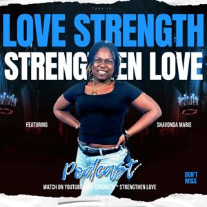 Love Strength * Strengthen Love