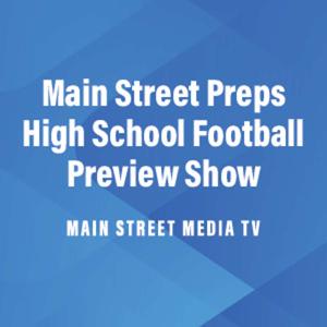 Main Street Preps High School Football Preview Show