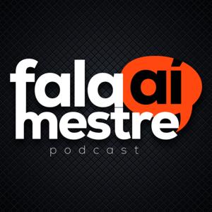 Fala Aí Mestre - Podcast
