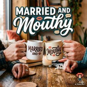 Married and Mouthy