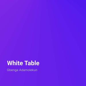 White Table Studies