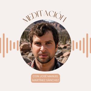 Meditación con Jose Manuel Martinez Sanchez