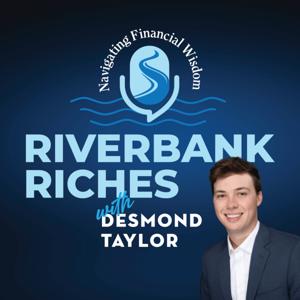 Riverbank Riches with Desmond Taylor: Navigating Financial Wisdom