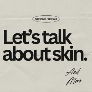 Skincare Podcast by Skincare Savvy