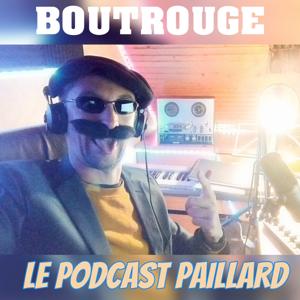Le Podcast Paillard - par Jean-Michel BOUTROUGE