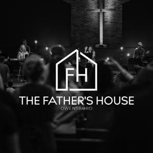 The Father's House Owensboro Podcast