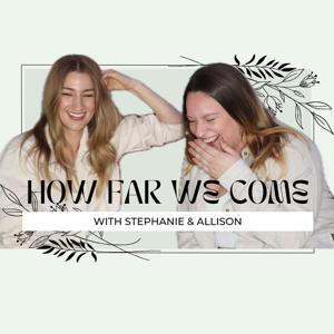 How Far We Come