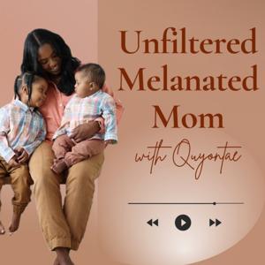 Unfiltered Melanated Mom