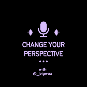 CHANGE YOUR PERSPECTIVE