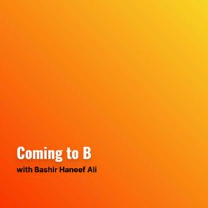 Coming to B